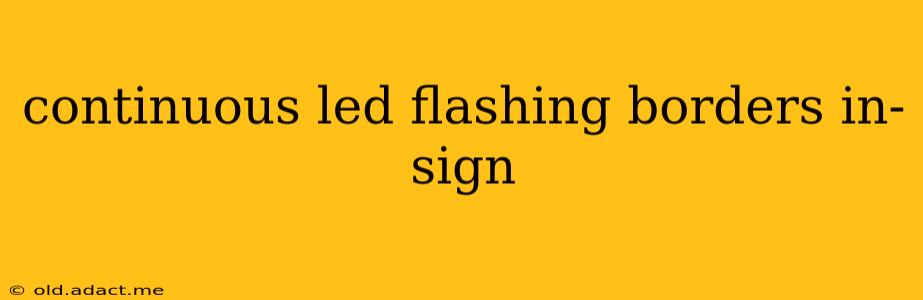 continuous led flashing borders in-sign
