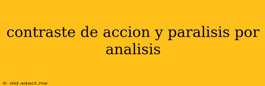 contraste de accion y paralisis por analisis