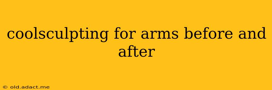 coolsculpting for arms before and after