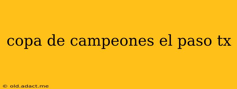 copa de campeones el paso tx