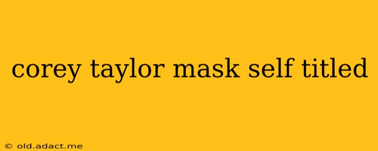 corey taylor mask self titled