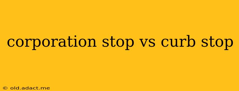 corporation stop vs curb stop