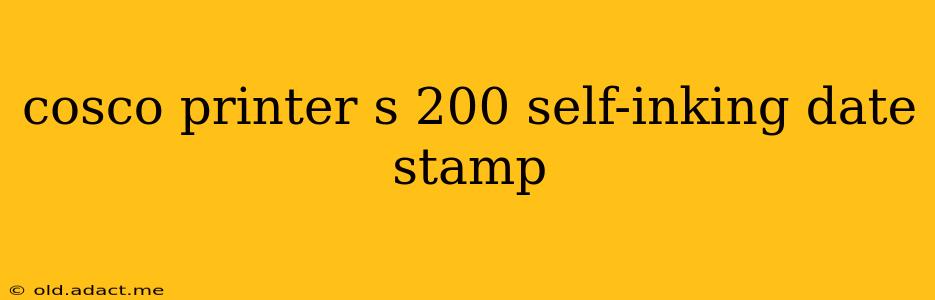 cosco printer s 200 self-inking date stamp