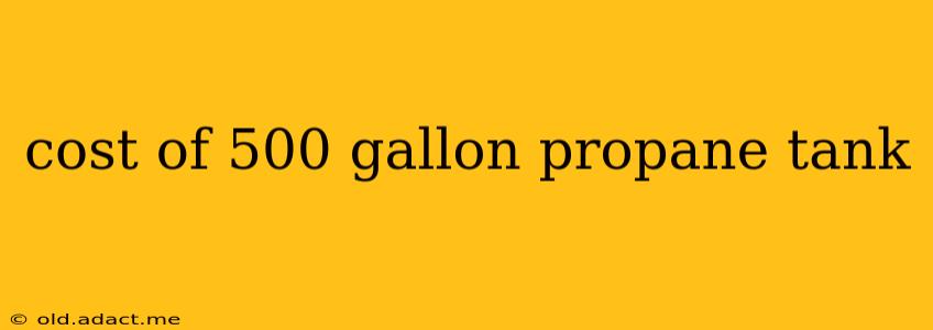 cost of 500 gallon propane tank