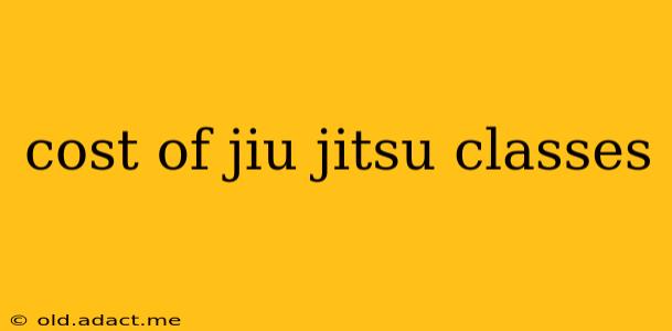 cost of jiu jitsu classes