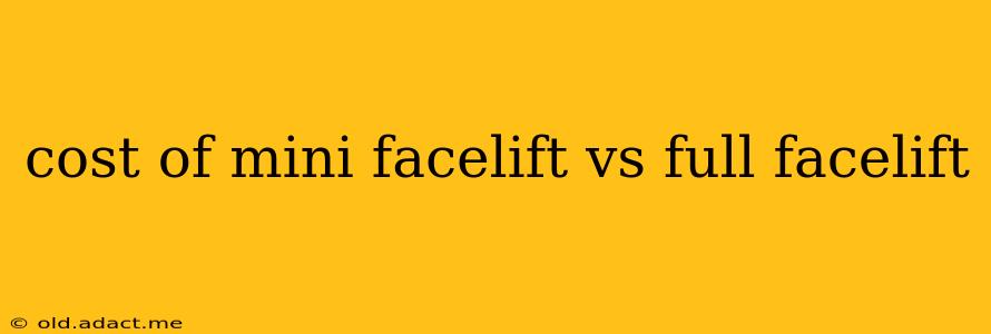 cost of mini facelift vs full facelift