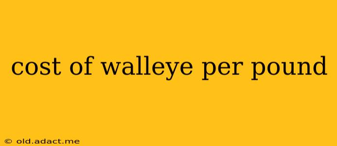 cost of walleye per pound