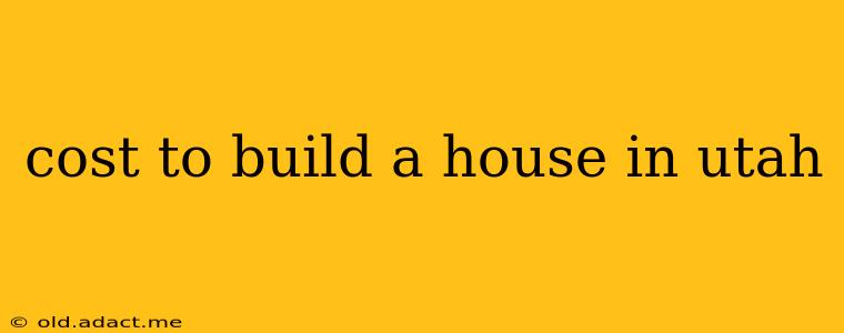 cost to build a house in utah