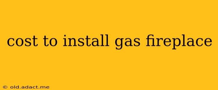 cost to install gas fireplace