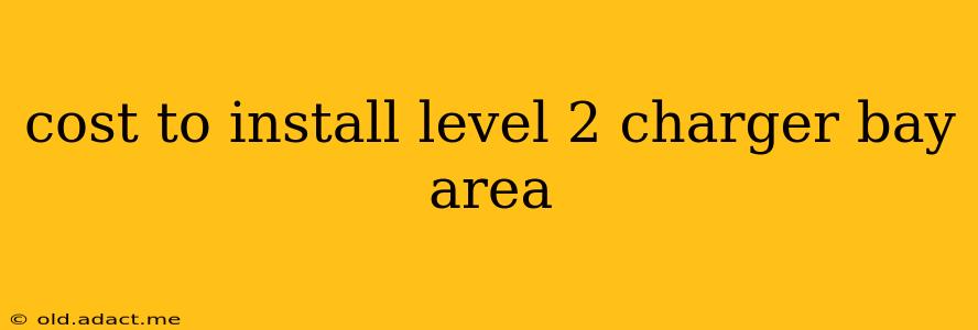 cost to install level 2 charger bay area