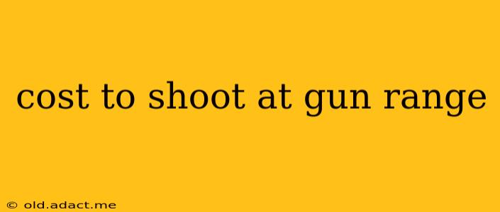 cost to shoot at gun range