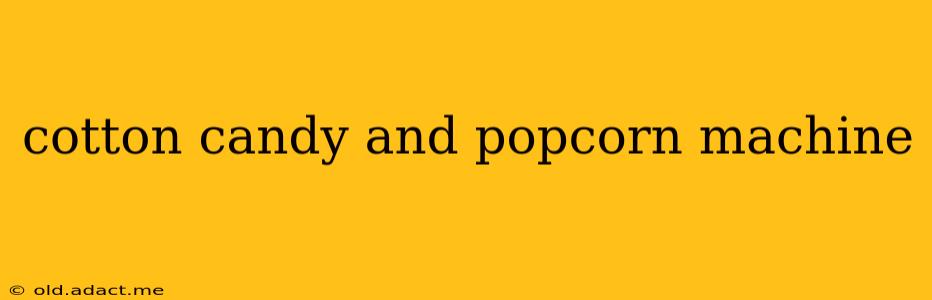 cotton candy and popcorn machine