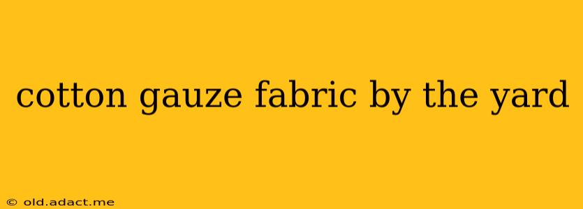 cotton gauze fabric by the yard