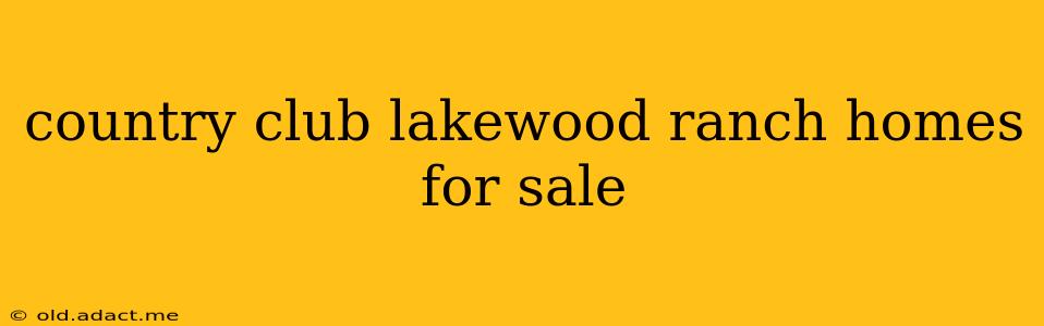 country club lakewood ranch homes for sale