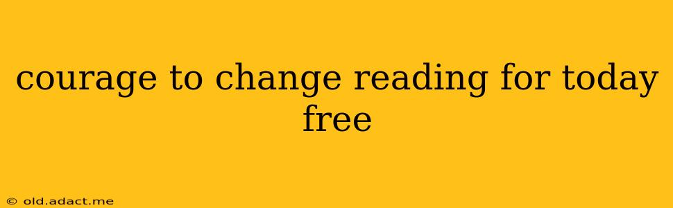 courage to change reading for today free