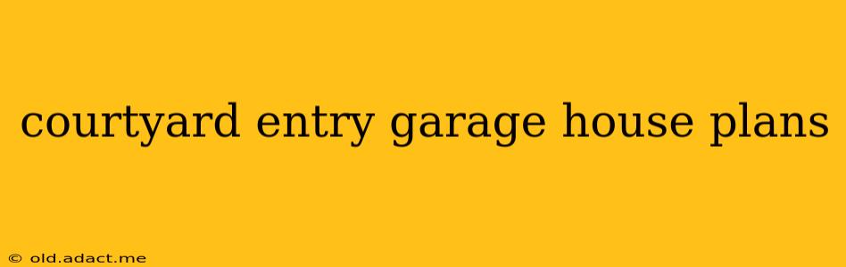 courtyard entry garage house plans