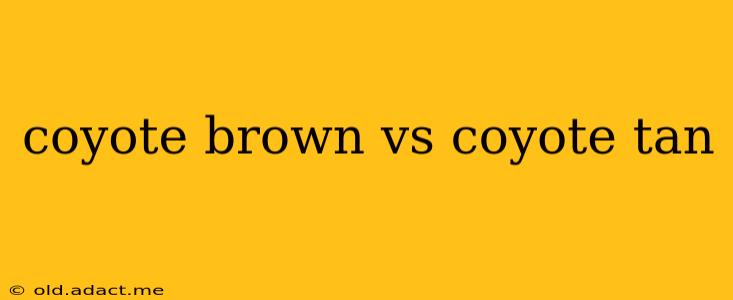 coyote brown vs coyote tan