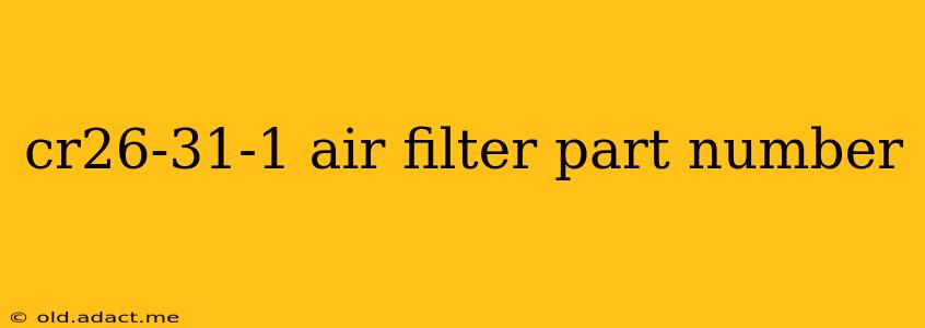 cr26-31-1 air filter part number