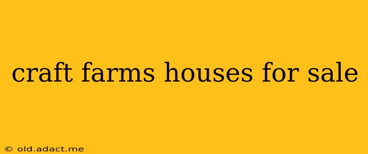 craft farms houses for sale