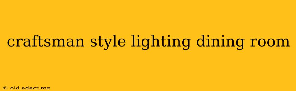 craftsman style lighting dining room