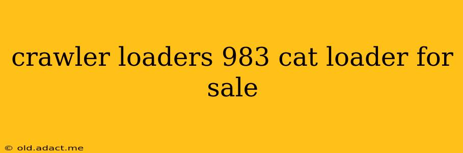 crawler loaders 983 cat loader for sale