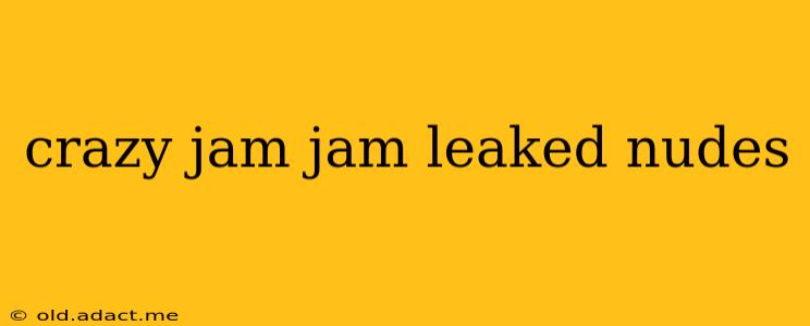 crazy jam jam leaked nudes