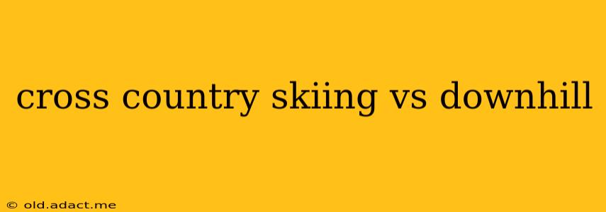 cross country skiing vs downhill