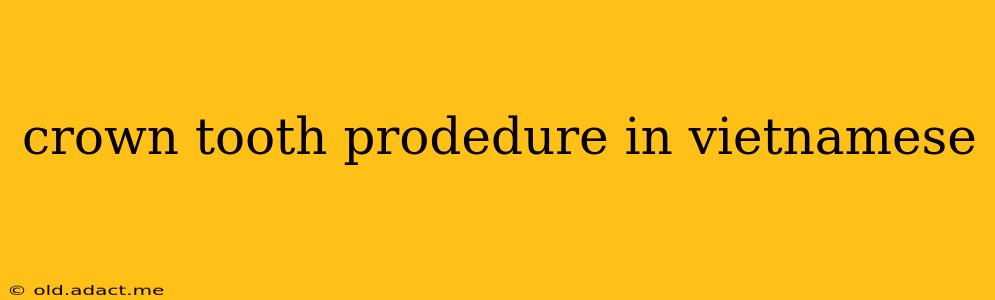 crown tooth prodedure in vietnamese