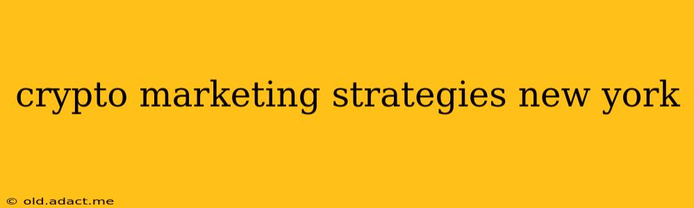 crypto marketing strategies new york