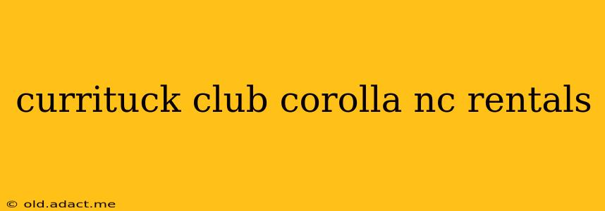 currituck club corolla nc rentals