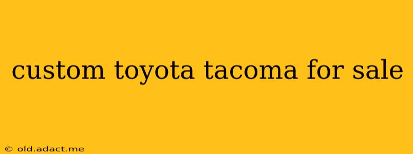 custom toyota tacoma for sale