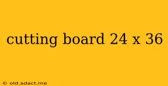 cutting board 24 x 36