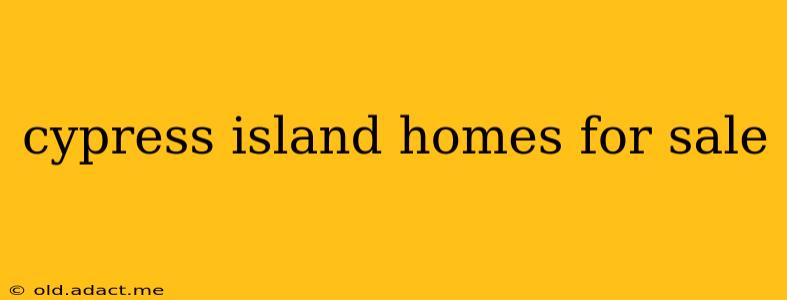 cypress island homes for sale