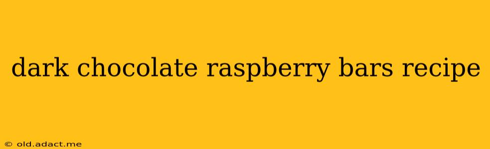 dark chocolate raspberry bars recipe