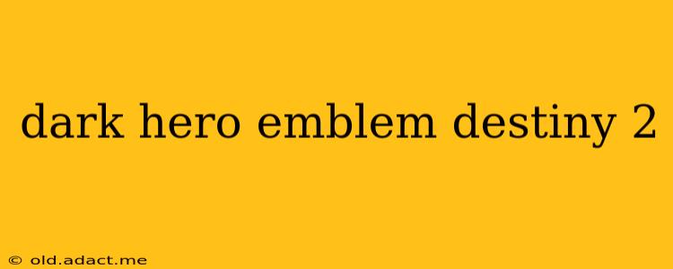 dark hero emblem destiny 2