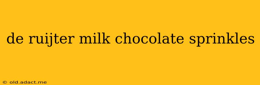 de ruijter milk chocolate sprinkles