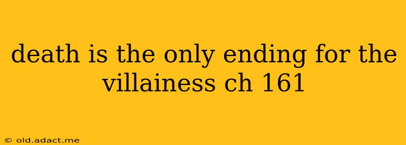 death is the only ending for the villainess ch 161