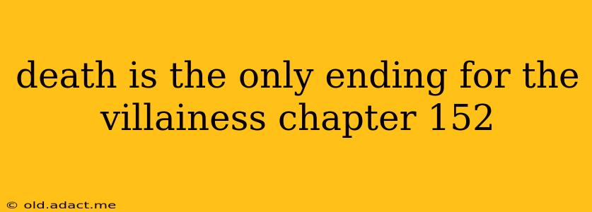 death is the only ending for the villainess chapter 152