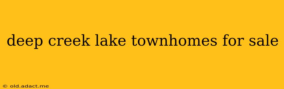 deep creek lake townhomes for sale