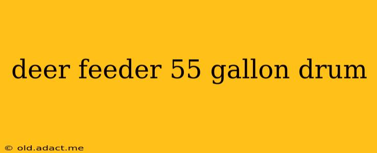 deer feeder 55 gallon drum
