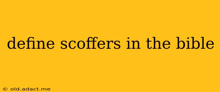 define scoffers in the bible