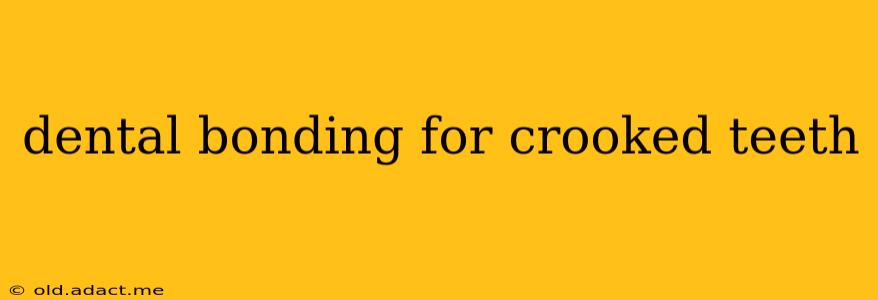 dental bonding for crooked teeth
