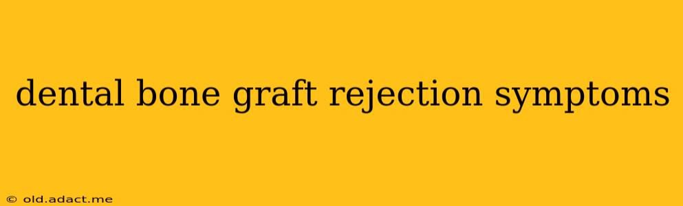 dental bone graft rejection symptoms