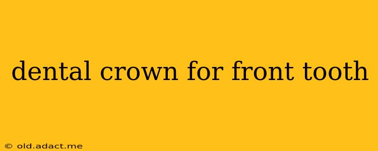 dental crown for front tooth