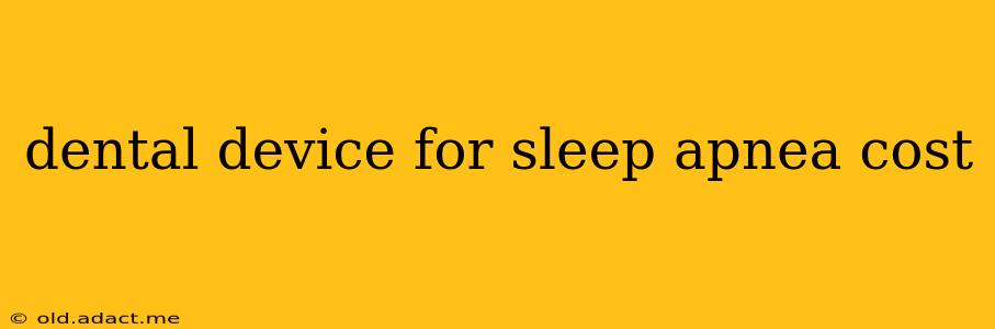 dental device for sleep apnea cost