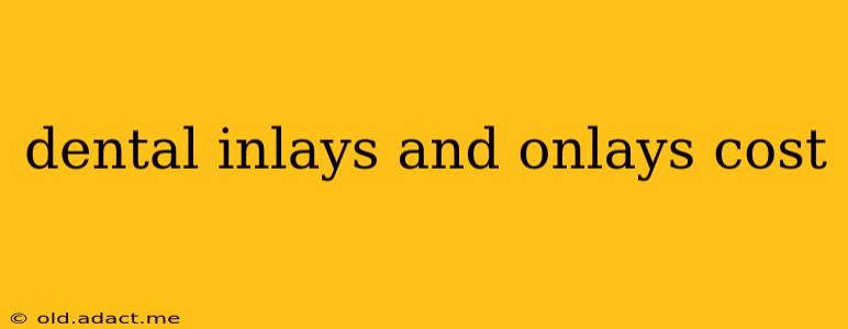 dental inlays and onlays cost