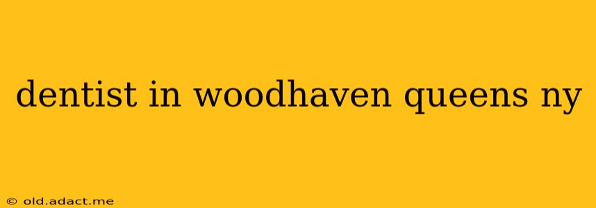 dentist in woodhaven queens ny