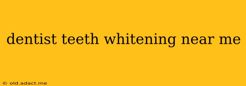 dentist teeth whitening near me