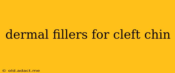 dermal fillers for cleft chin