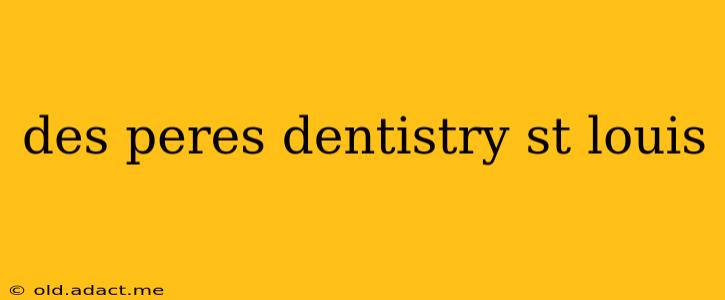des peres dentistry st louis